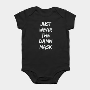 Just Wear The Damn Mask Baby Bodysuit